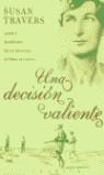 DECISION VALIENTE UNA | 9788475778952 | TRAVERS, SUSAN