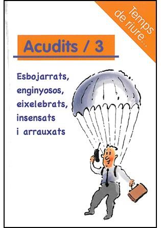 ACUDITS/3 ( ESBOJARRATS, ENGINYOSOS, EIXELEBRATS ... ) | 9788492716036