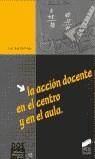 ACCION DOCENTE EN EL CENTRO Y EN EL AULA, LA | 9788477388661 | RUE DOMINGO, JOAN