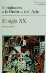 SIGLO XX, EL INTRODUCCION A LA HIST. DEL ARTE | 9788425212413 | LAMBERT, ROSEMARY