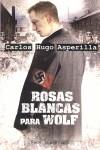 ROSAS BLANCAS PARA WOLF | 9788497348003 | ASPERILLA CASCAJERO, CARLOS HUGO