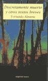 DISCRETAMENTE MUERTO Y OTROS TEXTOS BREVES | 9788424508791 | ALMENA, FERNANDO