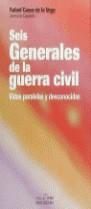 SEIS GENERALES DE LA GUERRA CIVIL | 9788488787248 | CASAS DE LA VEGA, RAFAEL