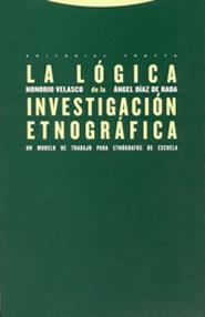 LOGICA DE LA INVESTIGACION ETNOGRAFICA UN MODELO DE TRABAJO | 9788481646283 | VELASCO MAILLO, HONORIO M.