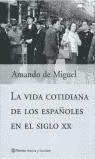 VIDA COTIDIANA DE LOS ESPAÑOLES EN EL SIGLO XX, LA | 9788408037767 | DE MIGUEL, AMANDO