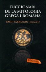 DICCIONARI DE LA MITOLOGIA GREGA I ROMANA | 9788492549566 | PARRAMON BLASCO, JORDI