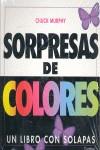 SORPRESAS DE COLORES (LIBRO CON SOLAPAS) | 9788478647408 | MURPHY, CHUCK