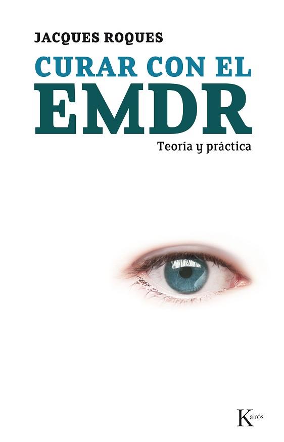 CURAR CON EL EMDR TEORIA Y PRACTICA | 9788472457300 | ROQUES, JACQUES