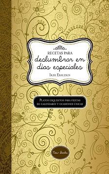 RECETAS PARA DESLUMBRAR EN DÍAS ESPECIALES | 9788416245024 | ERAUZKIN CAÑADA, IKER