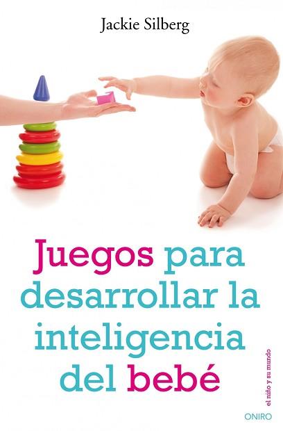 JUEGOS PARA DESARROLLAR LA INTELIGENCIA DEL BEBE | 9788497544702 | SILBERG, JACKIE