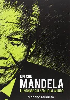 NELSON MANDELA EL HOMBRE QUE SEDUJO AL MUNDO | 9788415191865 | MUNIESA,MARIANO