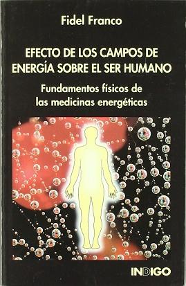 EFECTO DE LOS CAMPOS DE ENERGIA SOBRE EL SER HUMANO | 9788489768352 | FRANCO, FIDEL