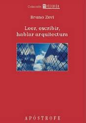 LEER ESCRIBIR HABLAR ARQUITECTURA | 9788445501870 | ZEVI, BRUNO