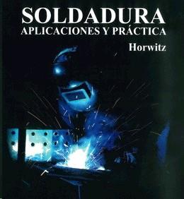 SOLDADURA APLICACIONES Y PRACTICA | 9789701502303 | HORWITZ, HENRY