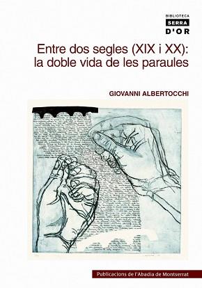 ENTRE DOS SEGLES ( XIX I XX ):LA DOBLE VIDA DE LES PARAULES | 9788478268238 | ALBERTOCCHI, GIOVANNI