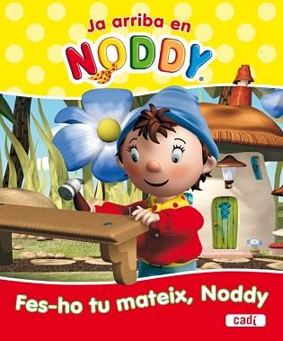 JA ARRIBA EN NODDY: FES-HO TU MATEIX NODDY | 9788447460670 | ENID BLYTON LTD.