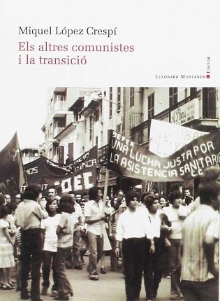 ALTRES COMUNISTES I LA TRANSICIO, ELS | 9788416116034 | LOPEZ CRESPI, MIQUEL
