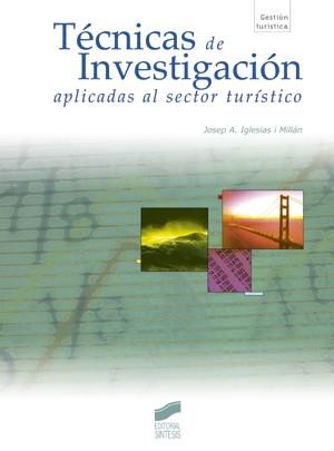 TECNICAS DE INVESTIGACION APLICADAS AL SECTOR TURISTICO | 9788477389101 | IGLESIAS MILLAN, JOSEP A.