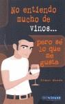 NO ENTIENDO MUCHO DE VINOS ... PERO SE LO QUE ME GUSTA | 9788496054271 | WOODS, SIMON