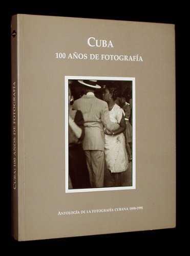 CUBA 100 AÑOS DE FOTOGRAFIA | 9788489356207 | VARIS