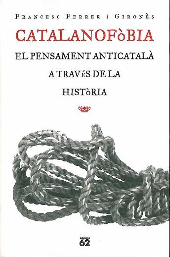 CATALANOFOBIA EL PENSAMENT ANTICATALA A TRAVES DE LA HISTORI | 9788429746570 | FERRER I GIRONES, FRANCESC