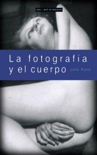 FOTOGRAFIA Y EL CUERPO, LA | 9788446011514 | PULTZ, JOHN