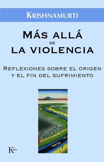 MAS ALLA DE LA VIOLENCIA ( REFLEXIONES SOBRE EL ORIGEN ... ) | 9788472456518 | KRISHNAMURTI