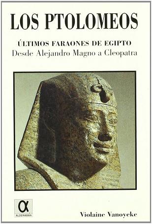 PTOLOMEOS ULTIMOS FARAONES DE EGIPTO, LOS | 9788488676979 | VANOYEKE, VIOLAINE