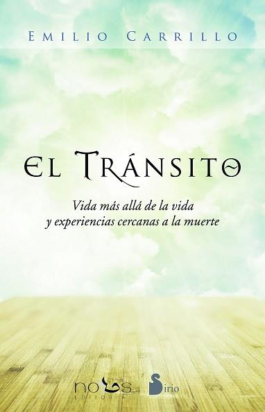 EL TRANSITO: VIDA MAS ALLÁ DE LA VIDA Y EXPERIENCIAS CERCANAS A LA MUERTE | 9788416233786 | CARRILLO, EMILIO