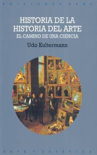 HISTORIA DE LA HISTORIA DEL ARTE | 9788446004370 | KULTERMANN UDO