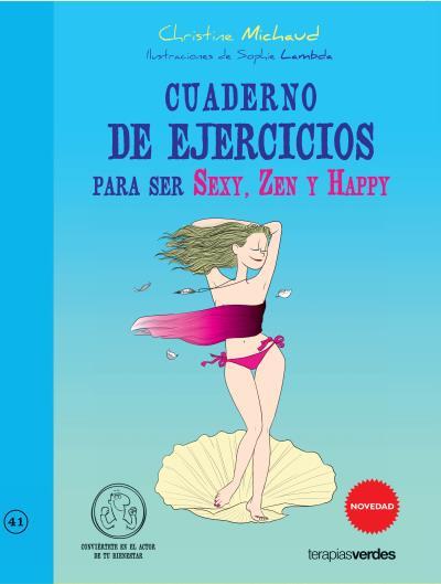 CUADERNO DE EJERCICIOS PARA SER SEXY, ZEN Y HAPPY | 9788415612469 | MICHAUD, CHRISTINA