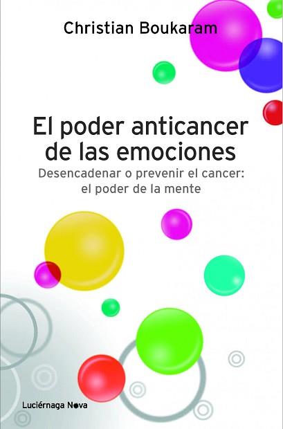 EL PODER ANTICANCER DE LAS EMOCIONES. DESENCADENAR O PREVENIR | 9788415864042 | CHRISTIAN BOUKARAM