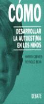 COMO DESARROLLAR LA AUTOESTIMA EN LOS NIÑOS | 9788474446579 | CLEMES, HARRY ; BEAN, REYNOLD