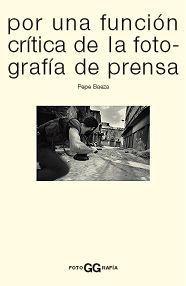 POR UNA FUNCION CRITICA DE LA FOTOGRAFIA DE PRENSA | 9788425218774 | BAEZA, PEPE