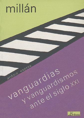 VANGUARDIAS Y VANGUARDISMOS ANTE EL SIGLO XXI | 9788488020154 | MILLAN, FERNANDO