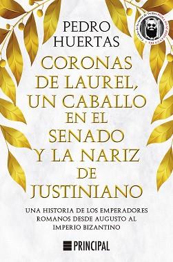 CORONAS DE LAUREL, UN CABALLO EN EL SENADO Y LA NARIZ DE JUSTINIANO | 9788418216428 | HUERTAS, PEDRO