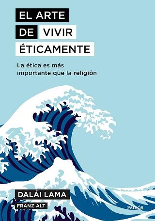 ARTE DE VIVIR ÉTICAMENTE | 9788449335211 | DALAI LAMA / ALT, FRANZ