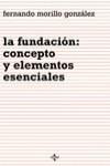 FUNDACION CONCEPTO Y ELEMENTOS ESENCIALES, LA | 9788430936663 | MORILLO GONZALEZ, FERNANDO