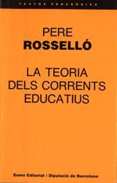 TEORIA DELS CORRENTS EDUCATIUS, LA | 9788476021194 | ROSSELLO, PERE