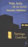 VIDA FELIZ DE UN JOVEN LLAMADO ESTEBAN (FICCIONARIO) | 9788440698728 | GAMBOA, SANTIAGO