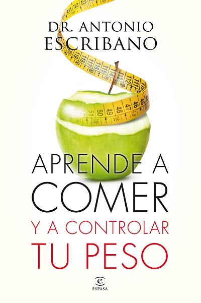 APRENDE A COMER Y A CUIDAR DE TU PESO | 9788467043358 | DR. ANTONIO ESCRIBANO