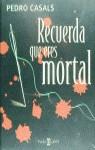 RECUERDA QUE ERES MORTAL | 9788401327179 | CASALS, PEDRO