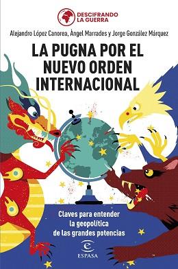 PUGNA POR EL NUEVO ORDEN INTERNACIONAL | 9788467069754 | GONZÁLEZ MÁRQUEZ, JORGE / MARRADES, ÀNGEL / LÓPEZ CANOREA, ALEJANDRO / DESCIFRANDO LA GUERRA