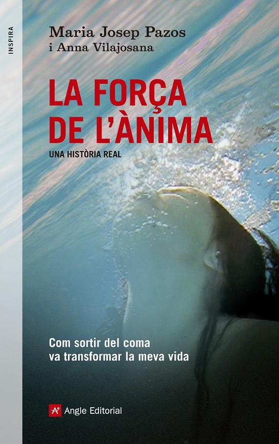 LA FORÇA DE L'ÀNIMA. UNA HISTÒRIA REAL | 9788415695240 | PAZOS, MARIA JOSEP I VILAJOSANA, ANNA