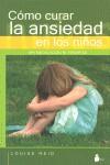 COMO CURAR LA ANSIEDAD EN LOS NIÑOS | 9788478085675 | REID, LOUISE