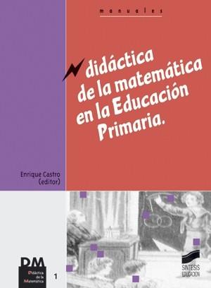 DIDACTICA DE LA MATEMATICA EN LA EDUCACION PRIMARIA | 9788477389194 | CASTRO, ENRIQUE (ED.)