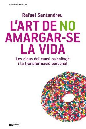 L'ART DE NO AMARGAR-SE LA VIDA | 9788415403715 | RAFAEL SANTANDREU