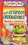 ESOS ESTUPIDOS ORDENADORES (ESA GRAN CULTURA) | 9788427221369 | COLEMAN, MICHAEL