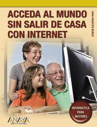 ACCEDA AL MUNDO SIN SALIR DE CASA CON INTERNET | 9788441525818 | MARTOS RUBIO, ANA