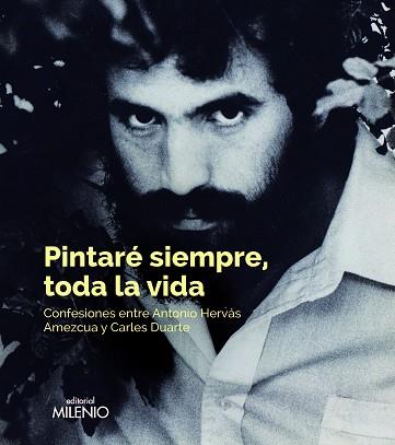 PINTARÉ SIEMPRE, TODA LA VIDA | 9788497438421 | HERVÁS AMEZCUA, ANTONIO / DUARTE MONTSERRAT, CARLES / ERRE, JAVIER